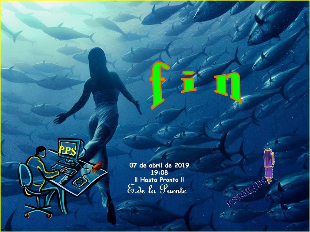 f i n PPS 07 de abril de :08 ¡¡ Hasta Pronto !!