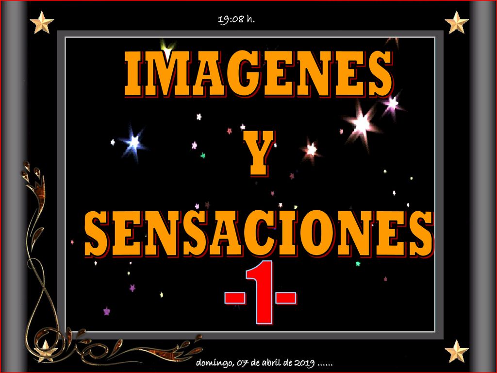 19:08 h. IMAGENES Y SENSACIONES -1- domingo, 07 de abril de 2019 ……