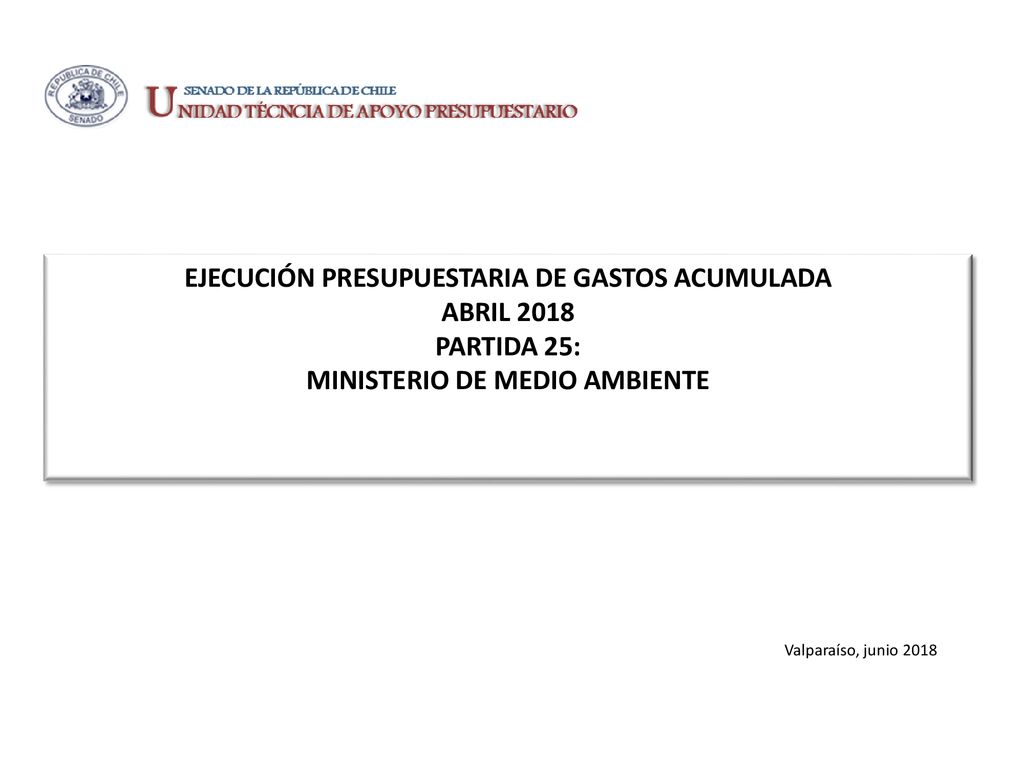 EJECUCIÓN PRESUPUESTARIA DE GASTOS ACUMULADA ABRIL 2018 PARTIDA 25: MINISTERIO DE MEDIO AMBIENTE