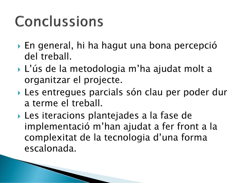 Conclussions En general, hi ha hagut una bona percepció del treball.