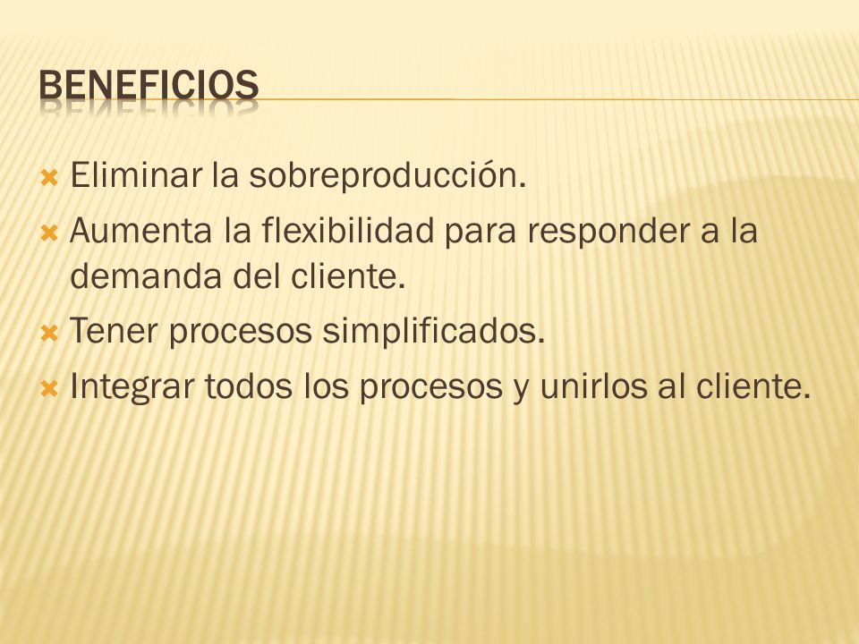 beneficios Eliminar la sobreproducción.