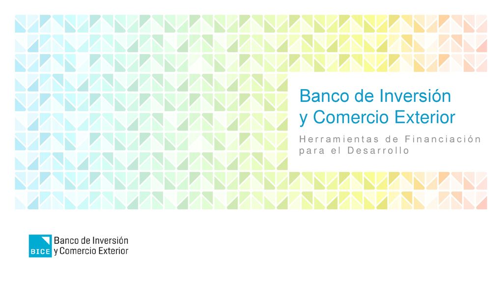 Banco de Inversión y Comercio Exterior Herramientas de Financiación