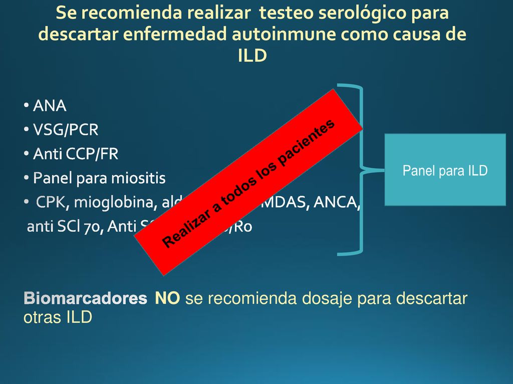 Se recomienda realizar testeo serológico para descartar enfermedad autoinmune como causa de ILD