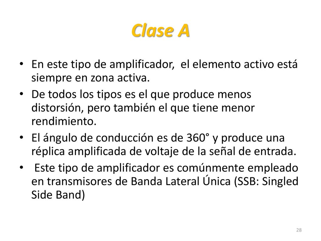 Clase A En este tipo de amplificador, el elemento activo está siempre en zona activa.
