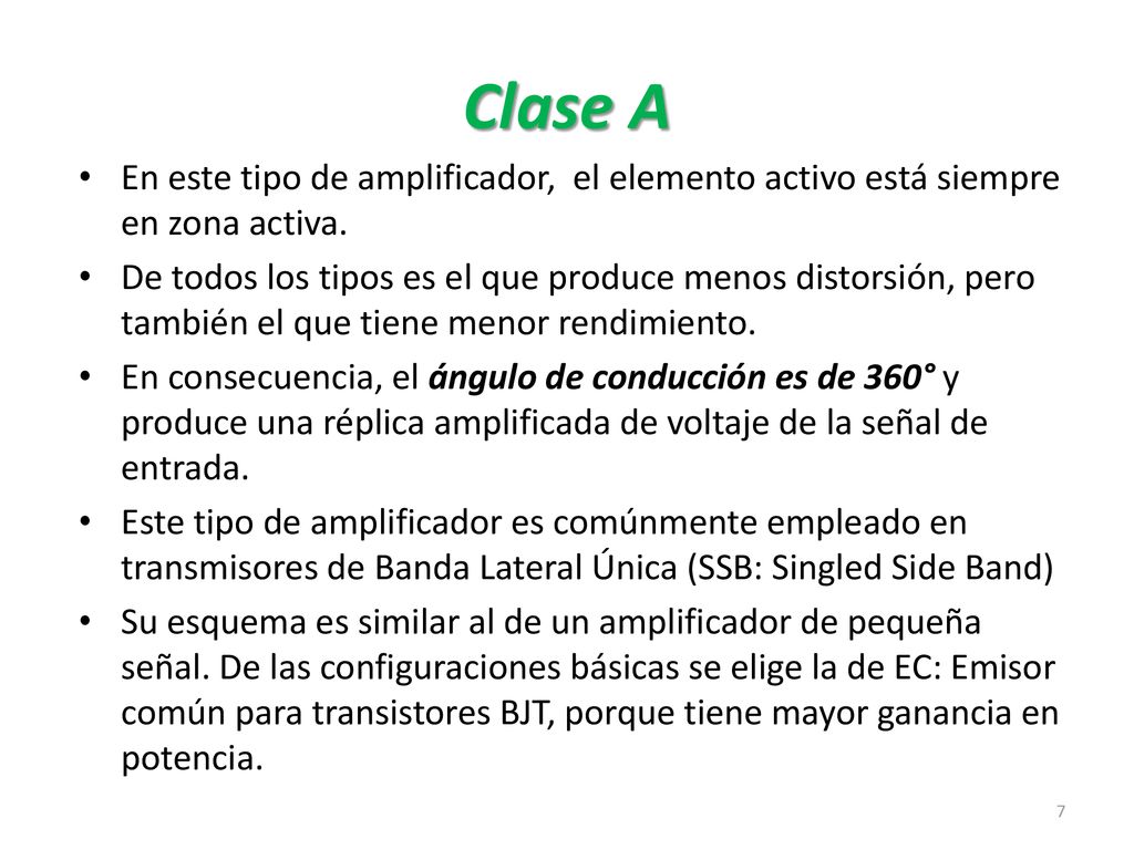Clase A En este tipo de amplificador, el elemento activo está siempre en zona activa.
