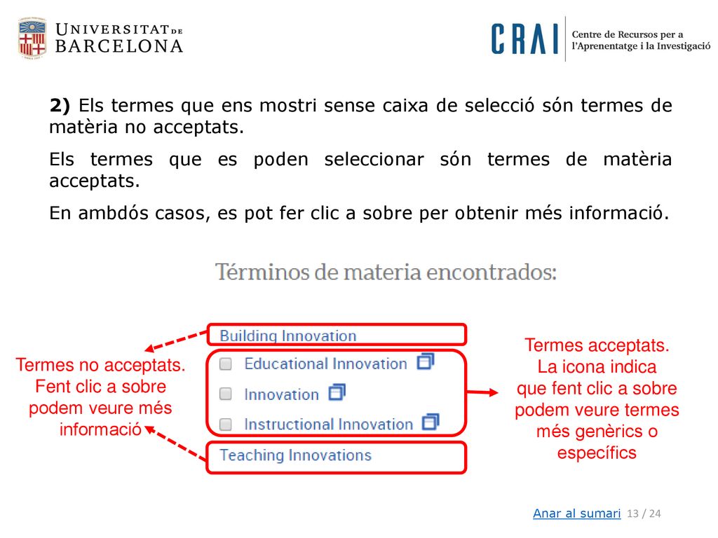 Els termes que es poden seleccionar són termes de matèria acceptats.