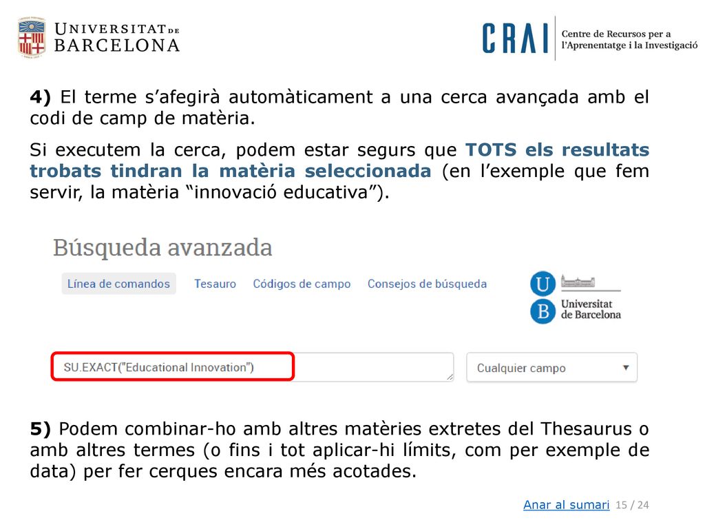 4) El terme s’afegirà automàticament a una cerca avançada amb el codi de camp de matèria.