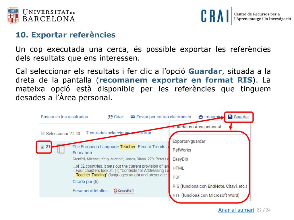 10. Exportar referències Un cop executada una cerca, és possible exportar les referències dels resultats que ens interessen.