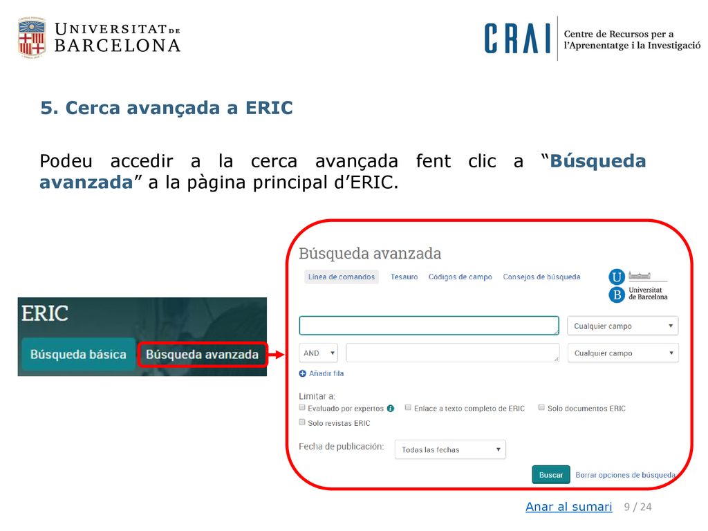 5. Cerca avançada a ERIC Podeu accedir a la cerca avançada fent clic a Búsqueda avanzada a la pàgina principal d’ERIC.