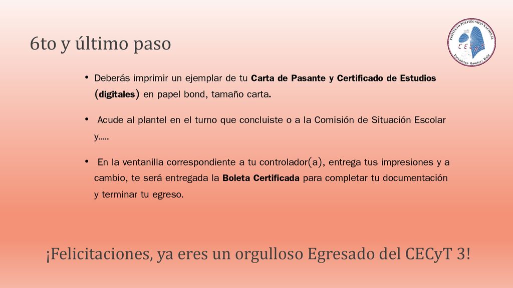 6to y último paso Deberás imprimir un ejemplar de tu Carta de Pasante y Certificado de Estudios (digitales) en papel bond, tamaño carta.