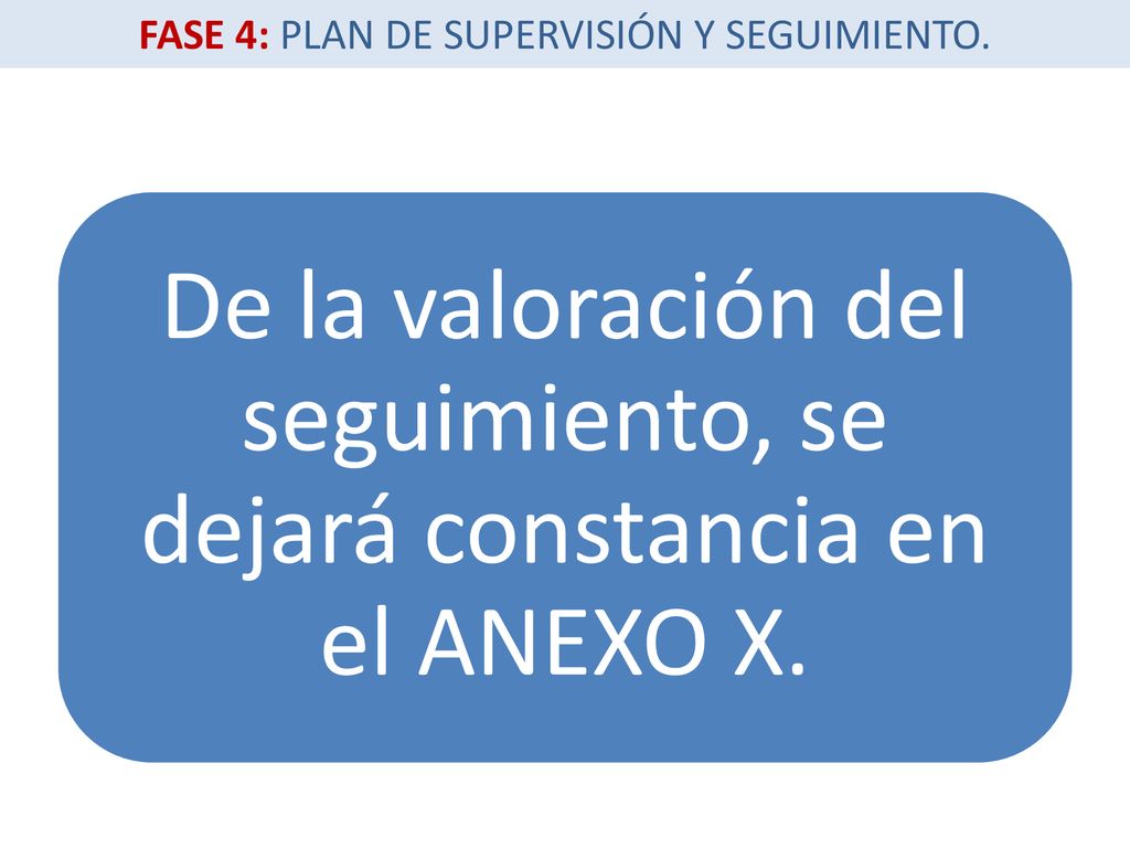 De la valoración del seguimiento, se dejará constancia en el ANEXO X.