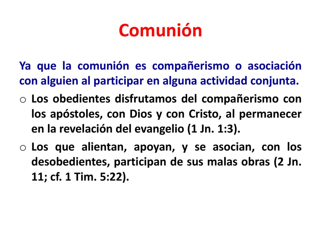 Comunión Ya que la comunión es compañerismo o asociación con alguien al participar en alguna actividad conjunta.