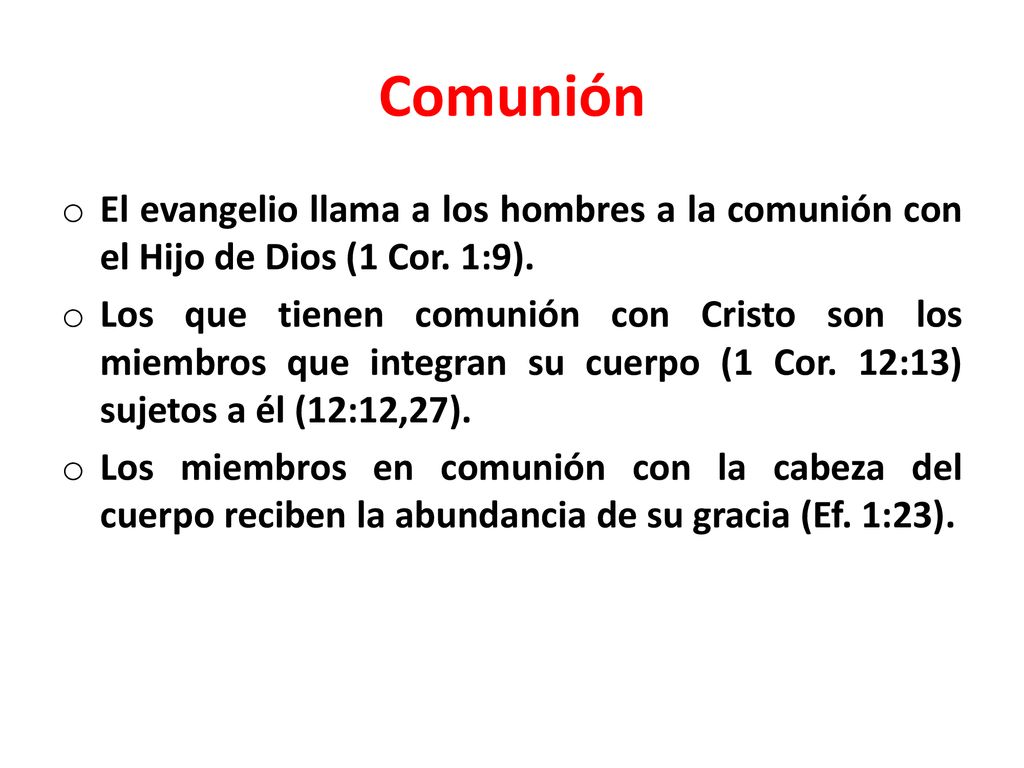 Comunión El evangelio llama a los hombres a la comunión con el Hijo de Dios (1 Cor. 1:9).