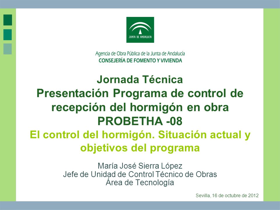 Jornada Técnica Presentación Programa de control de recepción del hormigón en obra PROBETHA -08 El control del hormigón. Situación actual y objetivos del programa