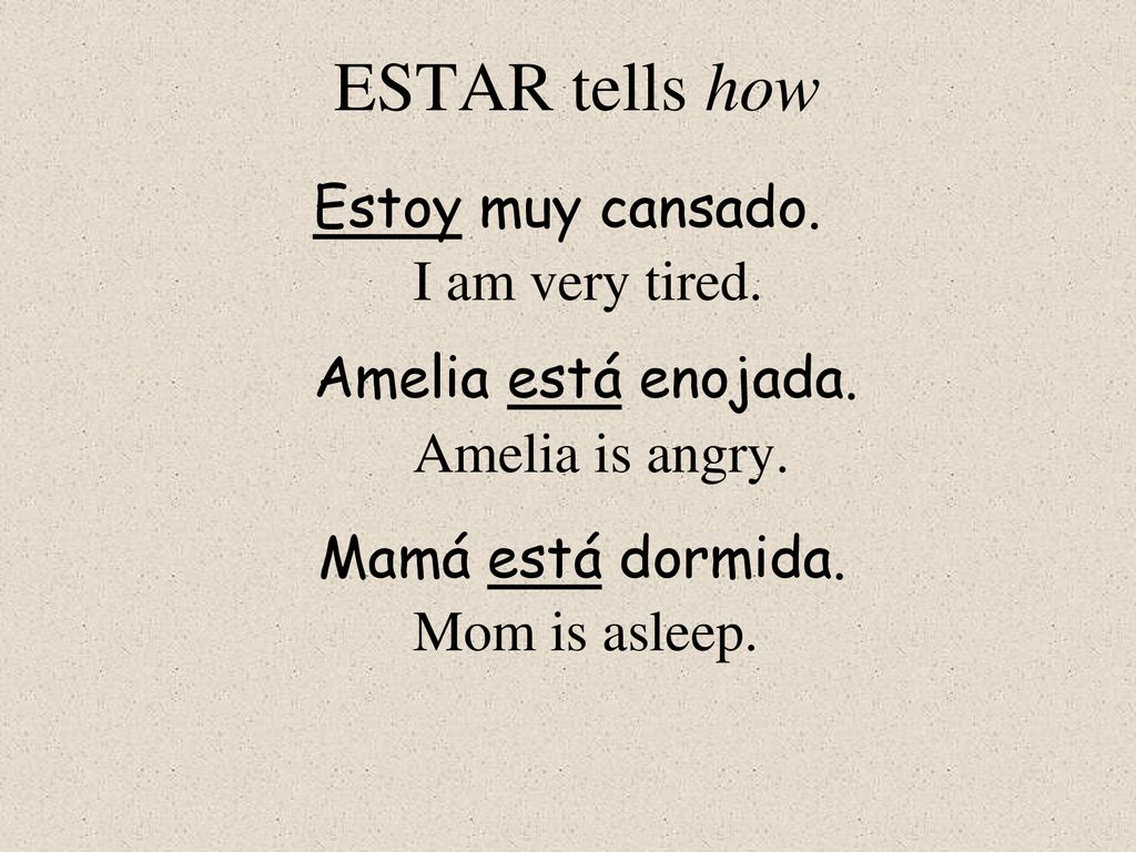 ESTAR tells how Estoy muy cansado. I am very tired.