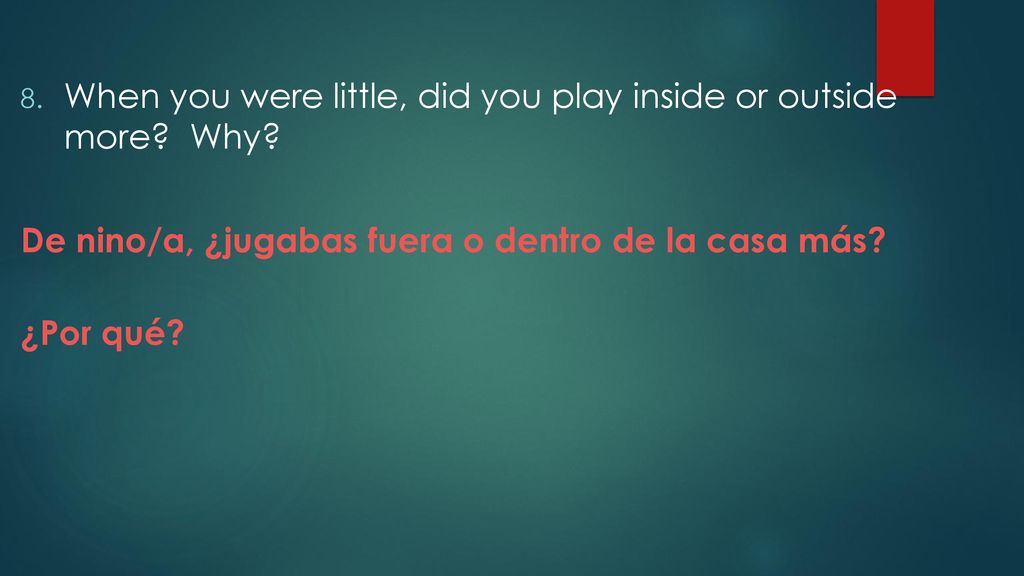 When you were little, did you play inside or outside more Why