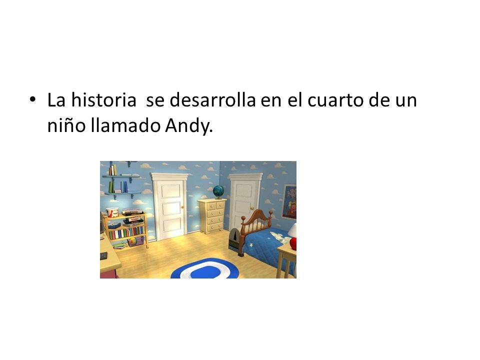 La historia se desarrolla en el cuarto de un niño llamado Andy.