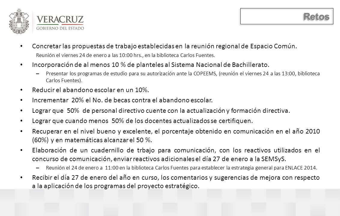 Retos Concretar las propuestas de trabajo establecidas en la reunión regional de Espacio Común.