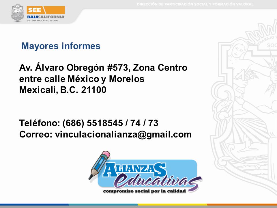 Mayores informes Av. Álvaro Obregón #573, Zona Centro. entre calle México y Morelos. Mexicali, B.C