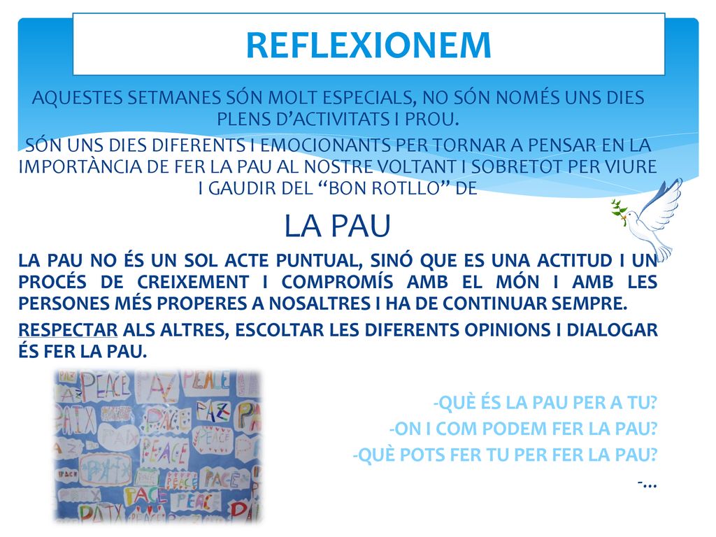 REFLEXIONEM AQUESTES SETMANES SÓN MOLT ESPECIALS, NO SÓN NOMÉS UNS DIES PLENS D’ACTIVITATS I PROU.