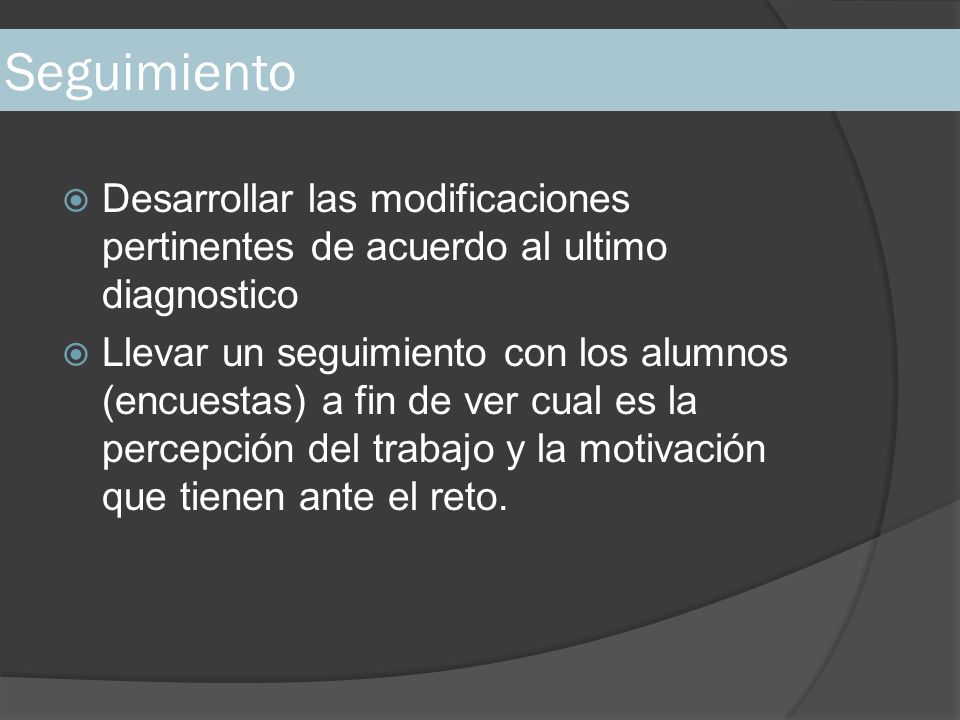 Seguimiento Desarrollar las modificaciones pertinentes de acuerdo al ultimo diagnostico.