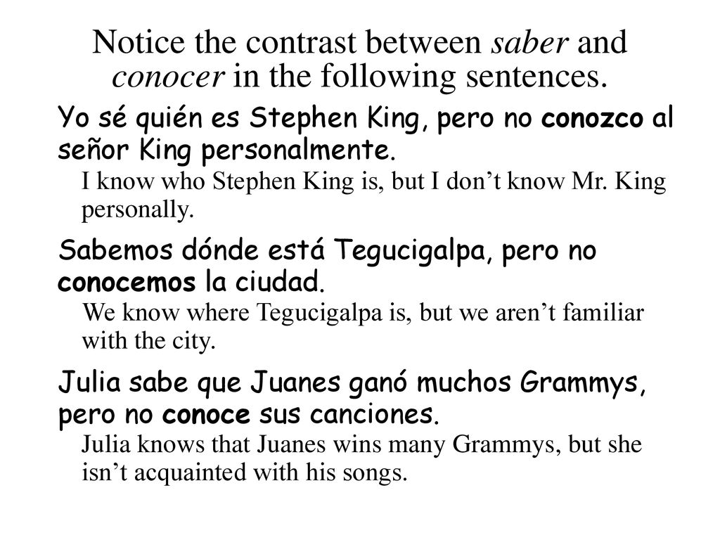 Notice the contrast between saber and conocer in the following sentences.