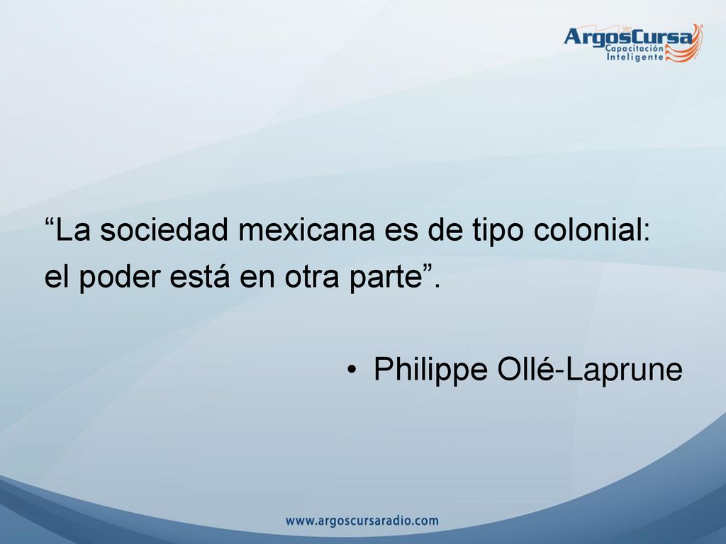 La sociedad mexicana es de tipo colonial: