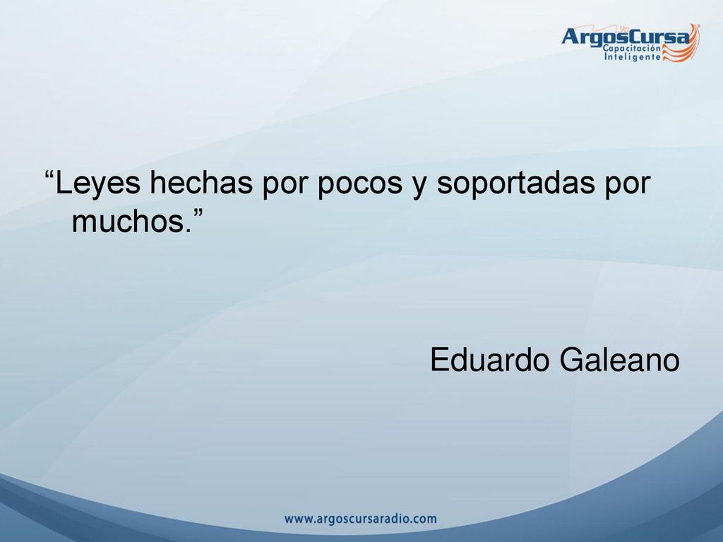 Leyes hechas por pocos y soportadas por muchos.