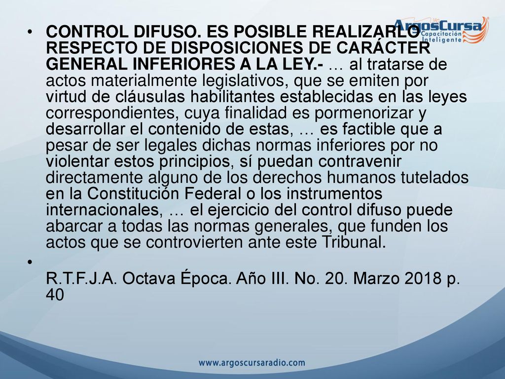 CONTROL DIFUSO. ES POSIBLE REALIZARLO RESPECTO DE DISPOSICIONES DE CARÁCTER GENERAL INFERIORES A LA LEY.- … al tratarse de actos materialmente legislativos, que se emiten por virtud de cláusulas habilitantes establecidas en las leyes correspondientes, cuya finalidad es pormenorizar y desarrollar el contenido de estas, … es factible que a pesar de ser legales dichas normas inferiores por no violentar estos principios, sí puedan contravenir directamente alguno de los derechos humanos tutelados en la Constitución Federal o los instrumentos internacionales, … el ejercicio del control difuso puede abarcar a todas las normas generales, que funden los actos que se controvierten ante este Tribunal.