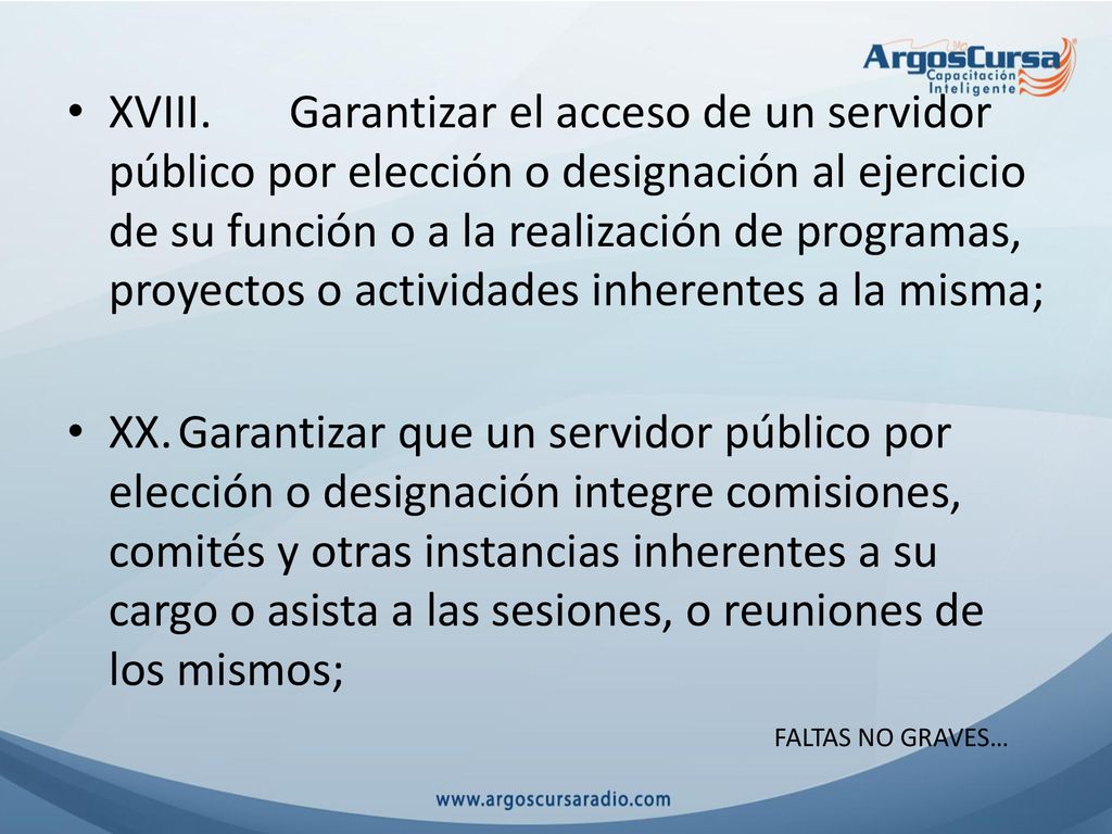 XVIII. Garantizar el acceso de un servidor público por elección o designación al ejercicio de su función o a la realización de programas, proyectos o actividades inherentes a la misma;