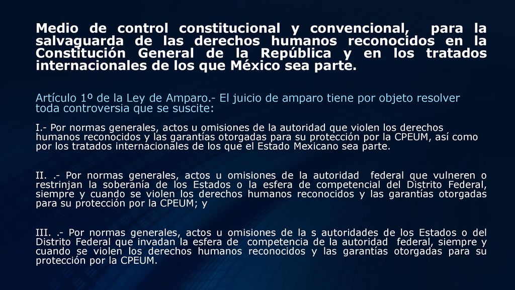 Medio de control constitucional y convencional, para la salvaguarda de las derechos humanos reconocidos en la Constitución General de la República y en los tratados internacionales de los que México sea parte.