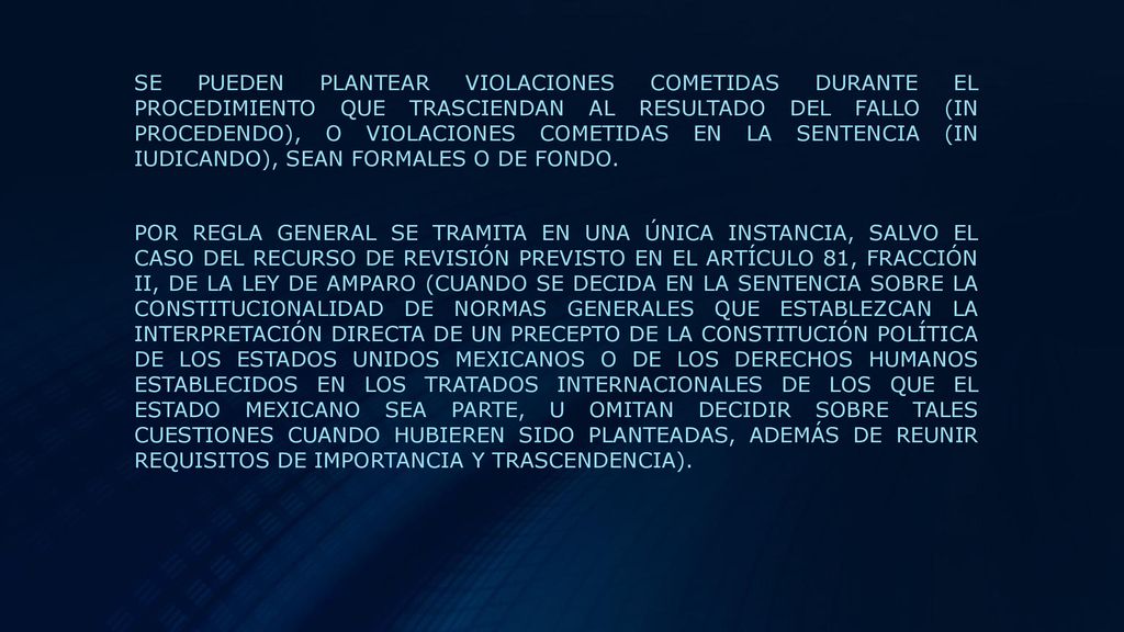 SE PUEDEN PLANTEAR VIOLACIONES COMETIDAS DURANTE EL PROCEDIMIENTO QUE TRASCIENDAN AL RESULTADO DEL FALLO (IN PROCEDENDO), O VIOLACIONES COMETIDAS EN LA SENTENCIA (IN IUDICANDO), SEAN FORMALES O DE FONDO.