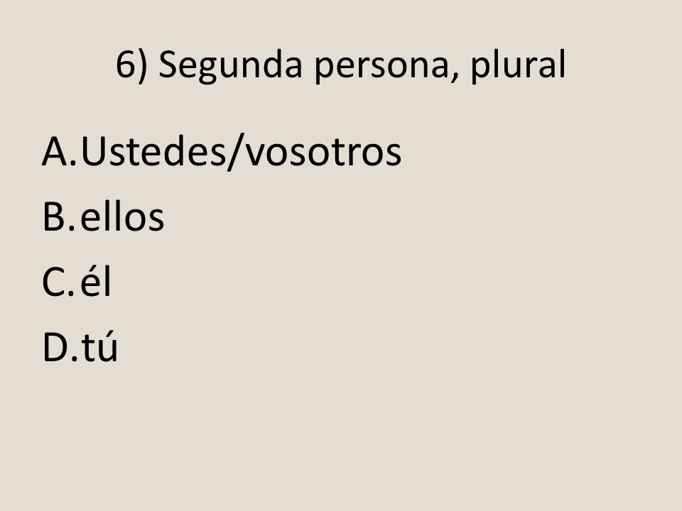 6) Segunda persona, plural