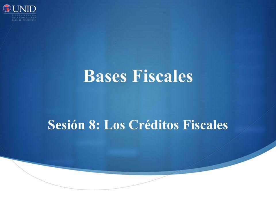 Sesión 8: Los Créditos Fiscales