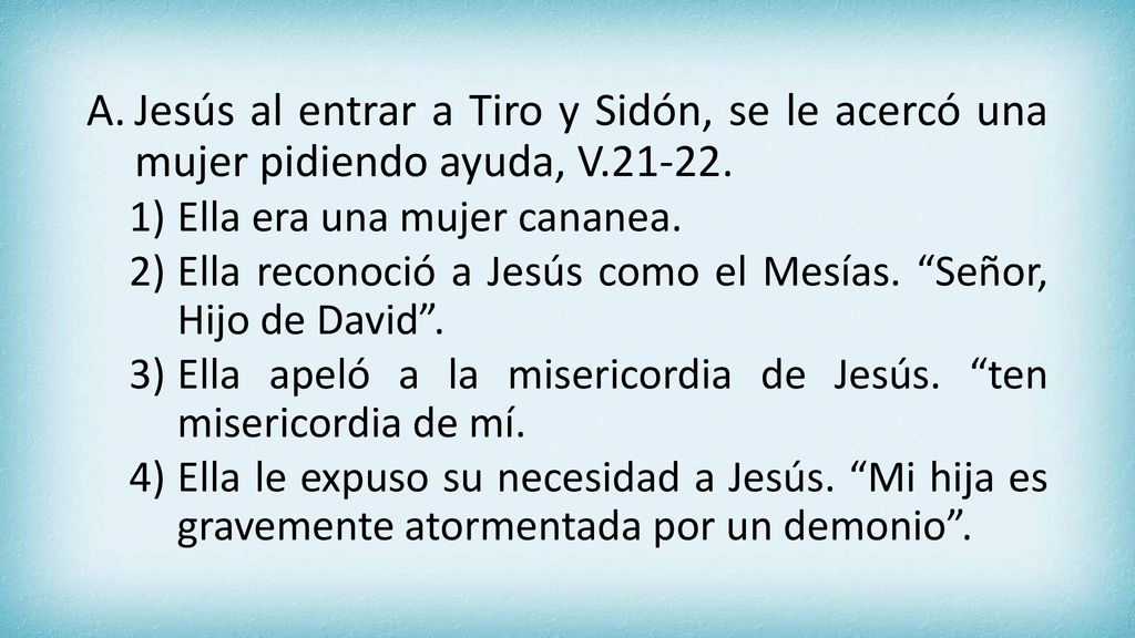 Jesús al entrar a Tiro y Sidón, se le acercó una mujer pidiendo ayuda, V