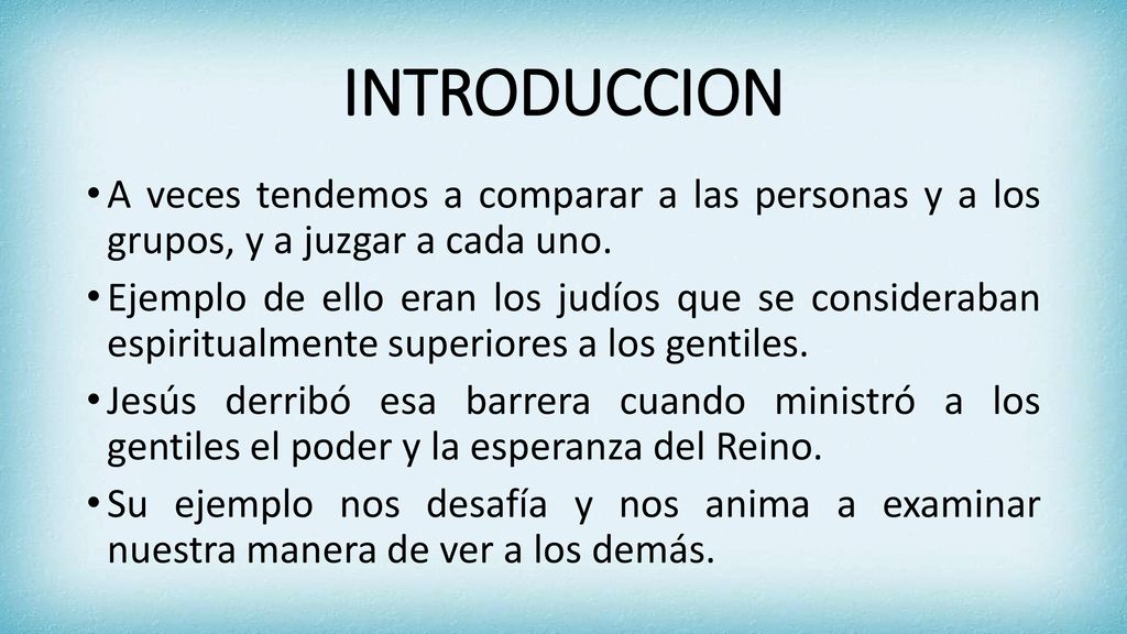 INTRODUCCION A veces tendemos a comparar a las personas y a los grupos, y a juzgar a cada uno.