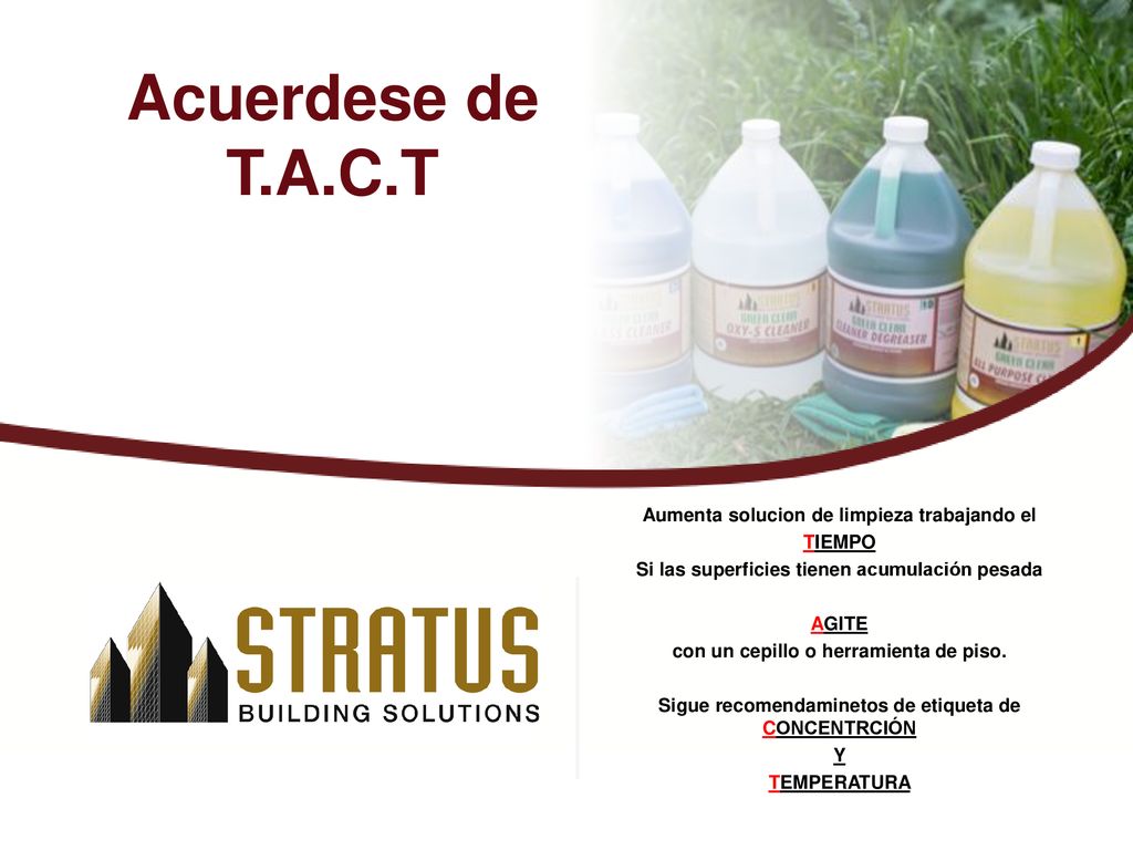 Acuerdese de T.A.C.T Aumenta solucion de limpieza trabajando el TIEMPO