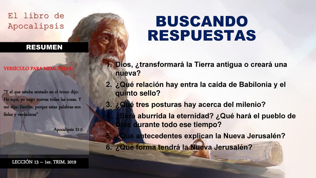 BUSCANDO RESPUESTAS RESUMEN. Dios, ¿transformará la Tierra antigua o creará una nueva
