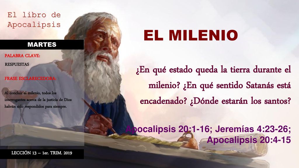 EL MILENIO MARTES. ¿En qué estado queda la tierra durante el milenio ¿En qué sentido Satanás está encadenado ¿Dónde estarán los santos