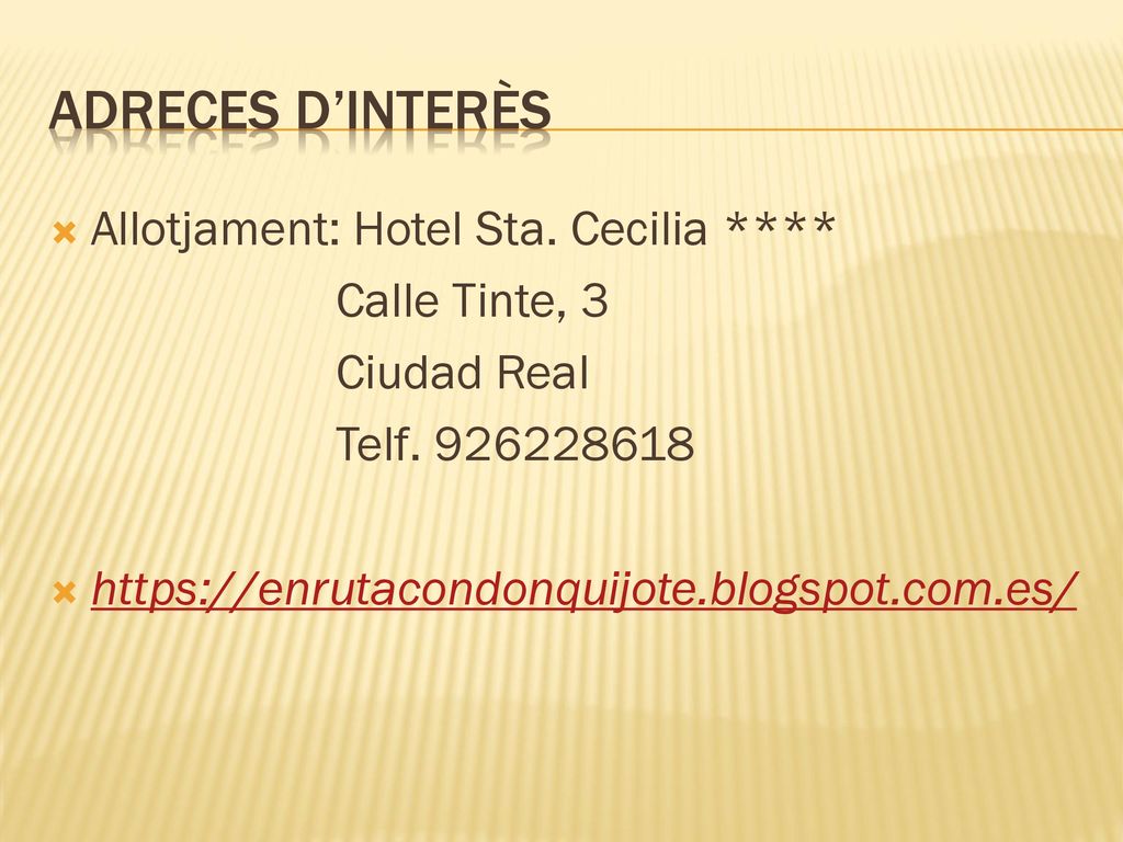 Adreces d’interès Allotjament: Hotel Sta. Cecilia **** Calle Tinte, 3