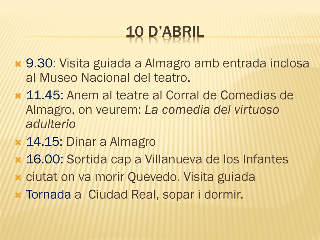 10 d’abril 9.30: Visita guiada a Almagro amb entrada inclosa al Museo Nacional del teatro.
