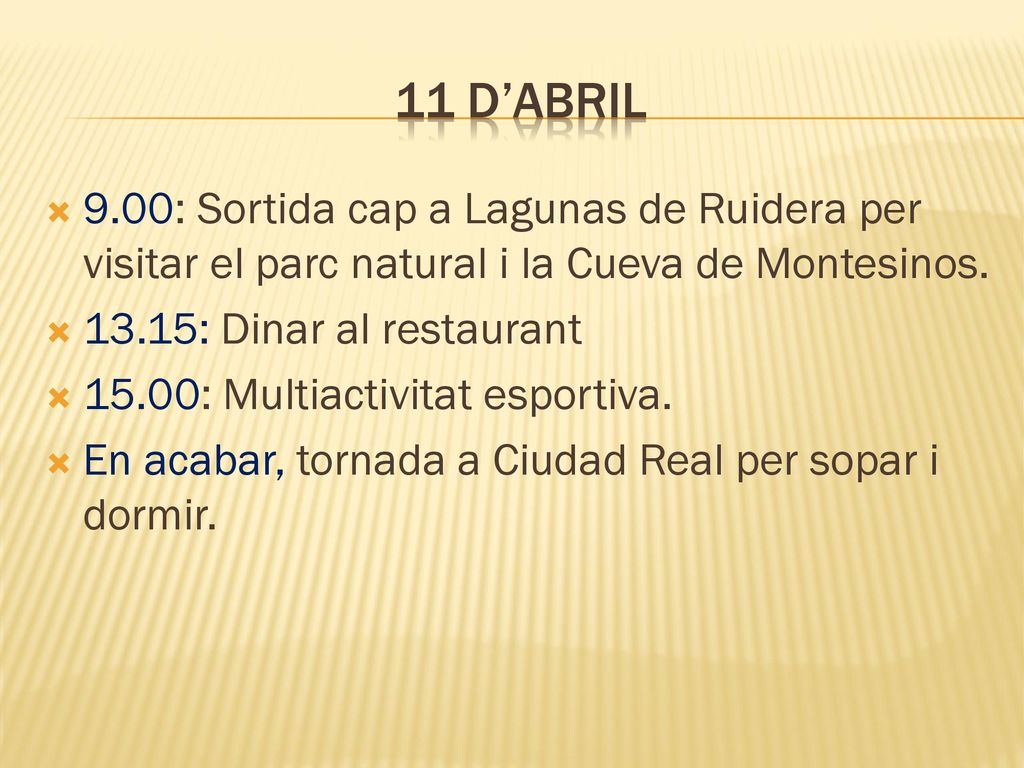 11 d’abril 9.00: Sortida cap a Lagunas de Ruidera per visitar el parc natural i la Cueva de Montesinos.