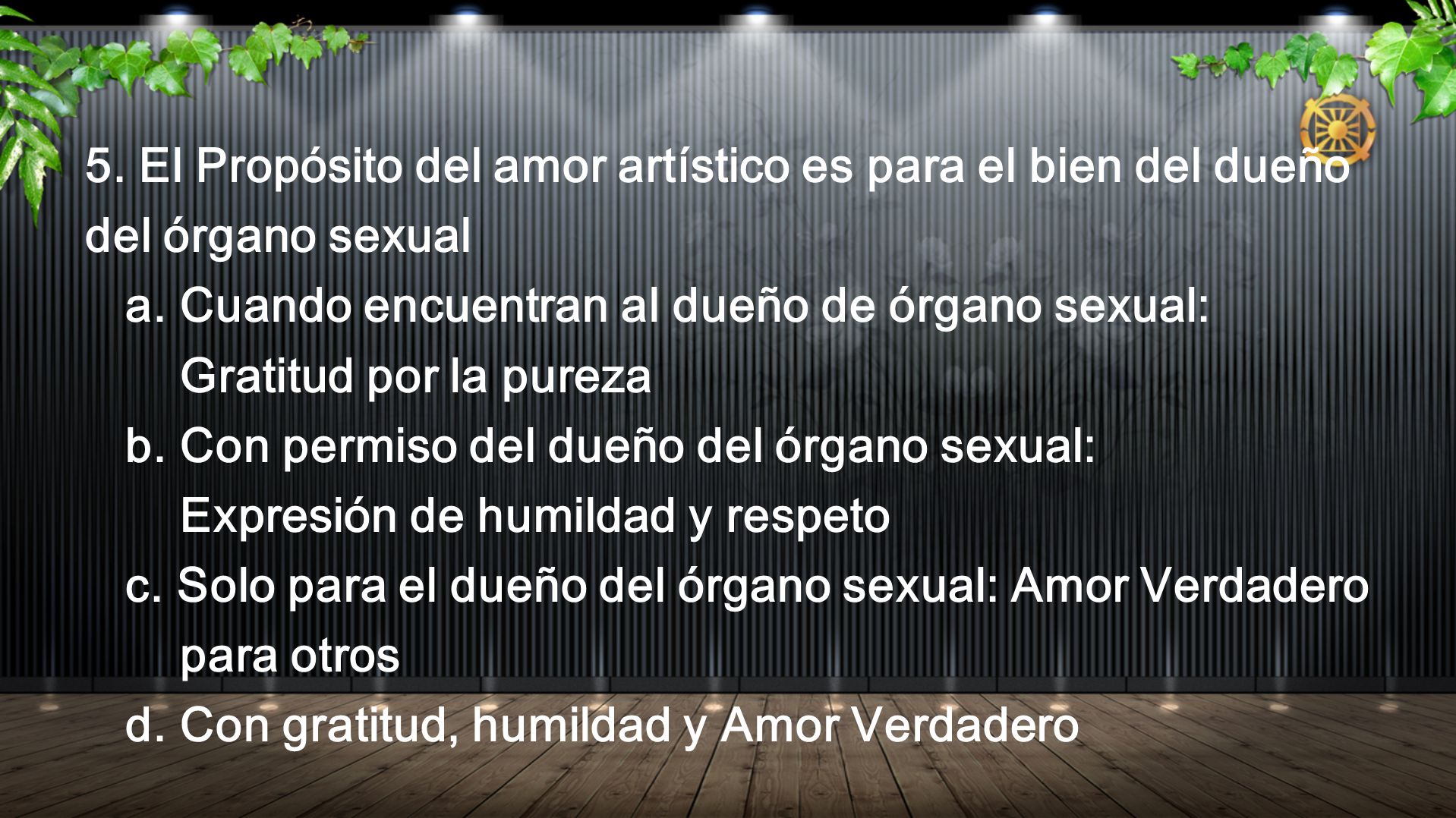 5. El Propósito del amor artístico es para el bien del dueño del órgano sexual