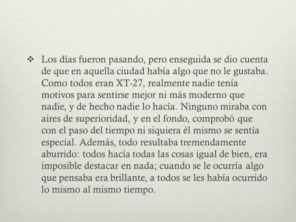 Los días fueron pasando, pero enseguida se dio cuenta de que en aquella ciudad había algo que no le gustaba.