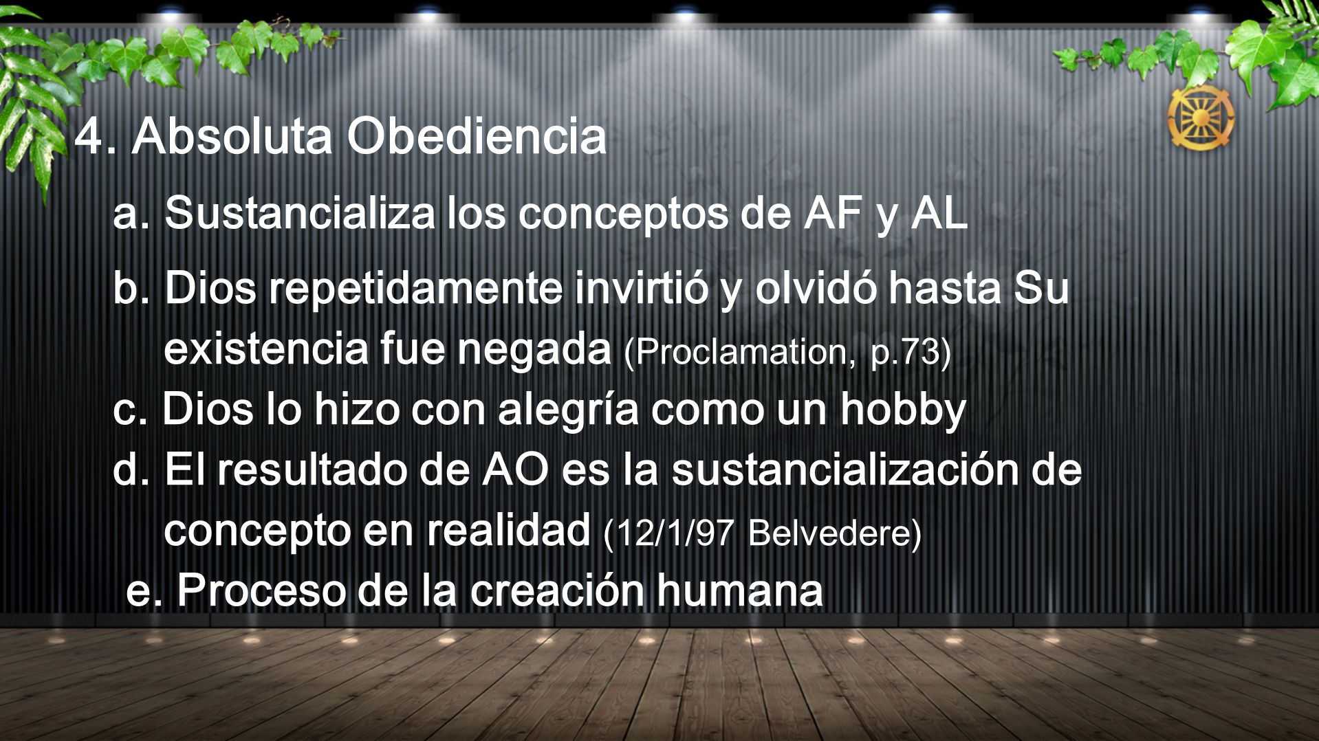 4. Absoluta Obediencia a. Sustancializa los conceptos de AF y AL