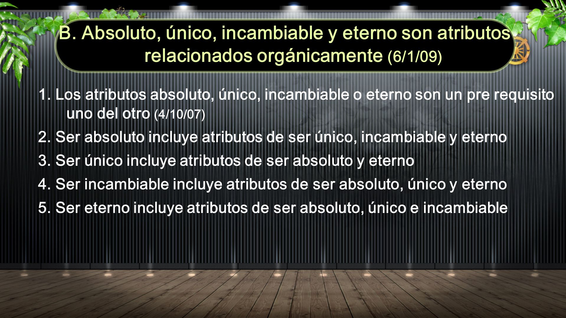 B. Absoluto, único, incambiable y eterno son atributos relacionados orgánicamente (6/1/09)