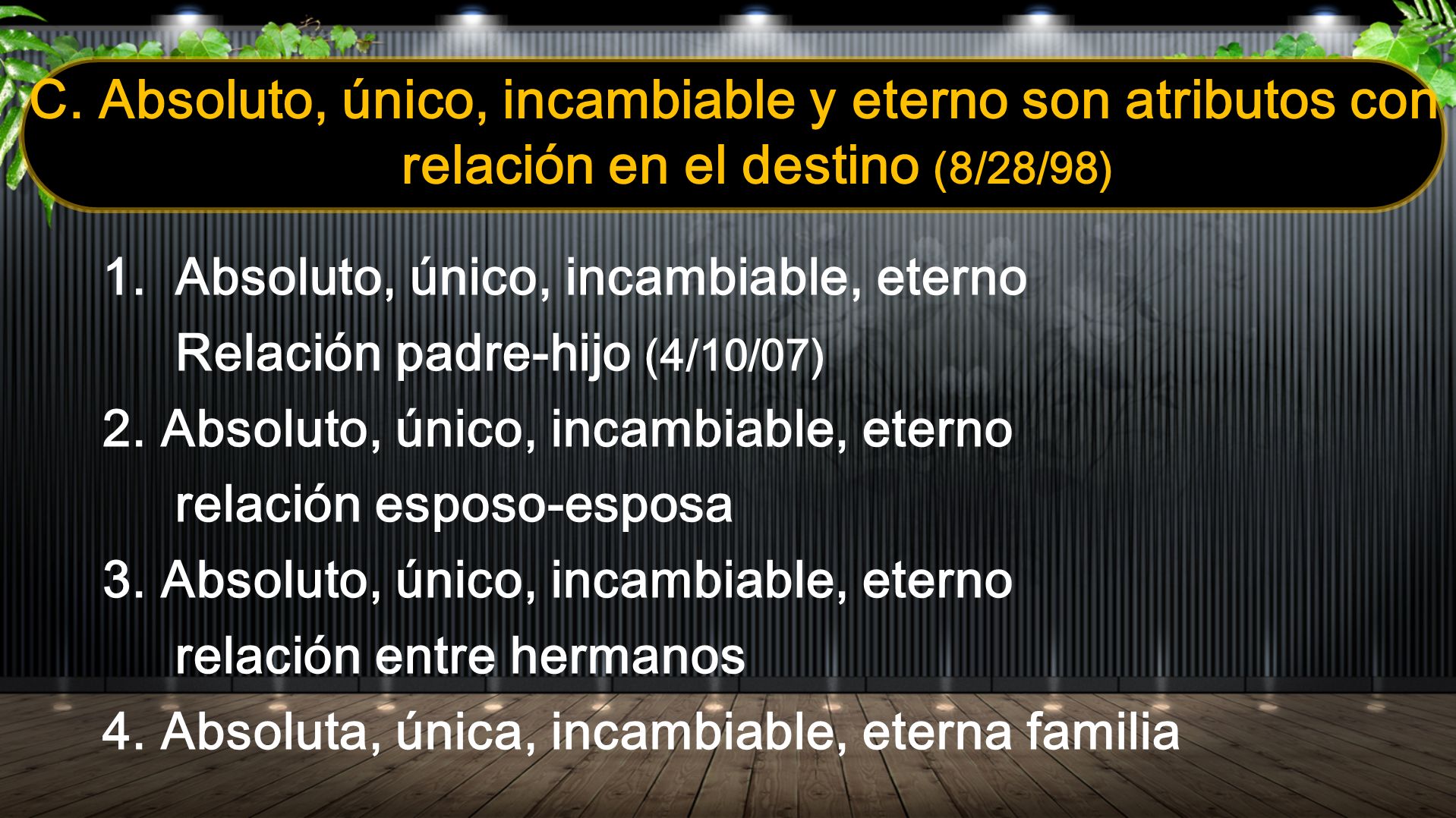 C. Absoluto, único, incambiable y eterno son atributos con relación en el destino (8/28/98)