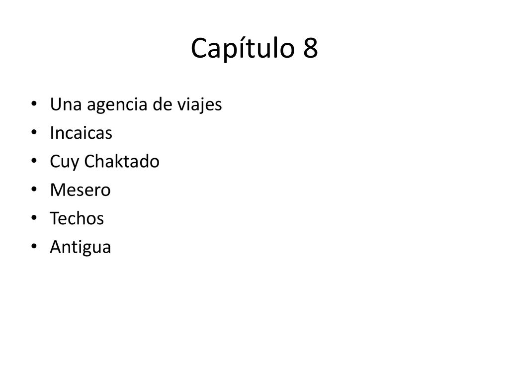 Capítulo 8 Una agencia de viajes Incaicas Cuy Chaktado Mesero Techos