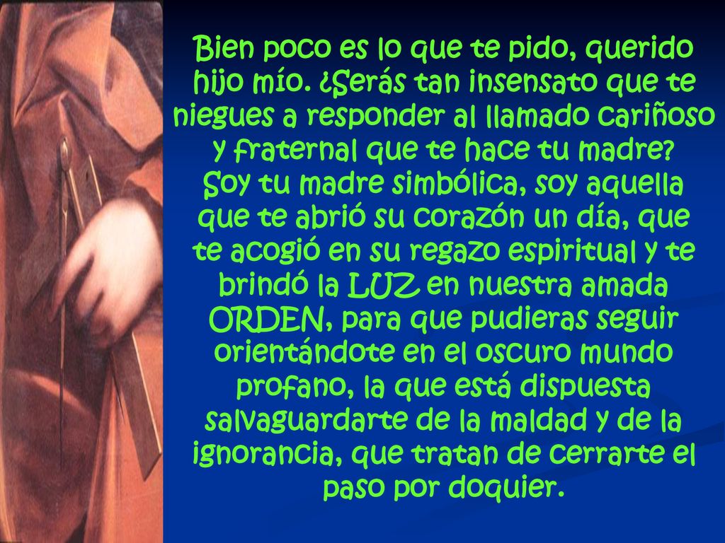 Bien poco es lo que te pido, querido hijo mío