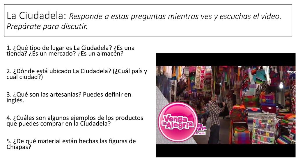 La Ciudadela: Responde a estas preguntas mientras ves y escuchas el video. Prepárate para discutir.